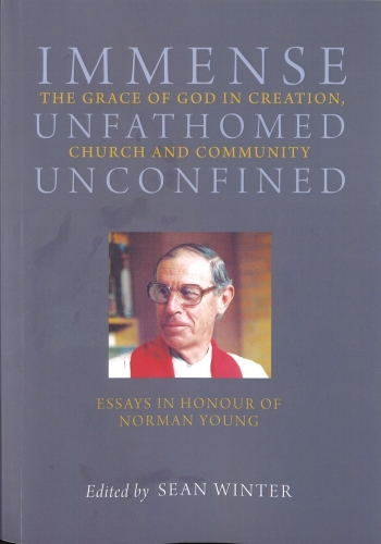 Immense, Unfathomed, Unconfined: The Grace of God in Creation, Church and Community
