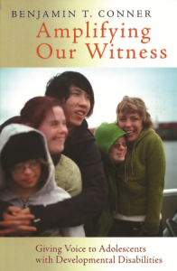 Amplifying our Witness: Giving Voice to Adolescents with Developmental Disabilities. Author: Benjamin T Connor, Publisher: William B Eerdmans, 2012, Retail Price: $21.95