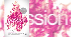 Passion: The Bright Light of Glory book over. Edited by Louie Giglio. Published by Thomas Nelson Publishers, 2014. Recommended retail price $16.99.