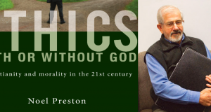 Ethics With or Without God: Christianity and morality in the 21st century by Noel Preston. Published by Mosaic Press in 2014. Recommended retail price: $22.95.